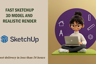 create fast sketchup 3d models and realistic renders