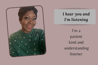 listen with patience and care