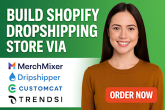 build shopify dropshipping store via trendsi customcat dripshipper merchmixer