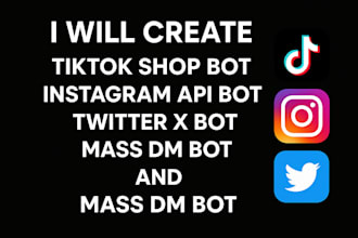 create tiktok shop bot, instagram api bot, twitter x bot, mass dm bot