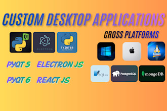 build or fix your desktop application using pyqt, tkinter, or electron js