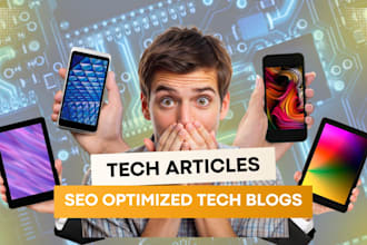 create high quality tech articles, blog posts and technology content for you