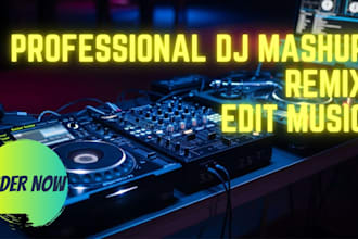 produce a professional dj mashup, remix, mix,edit, and dj drop in any genre