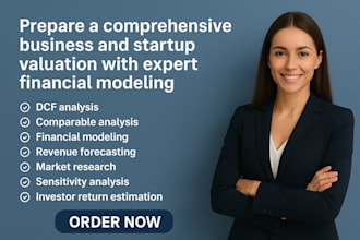prepare a comprehensive business and startup valuation with financial modeling