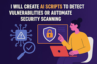 create ai scripts to detect vulnerabilities or automate security scanning