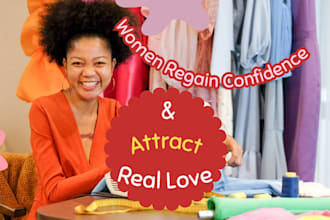 be your dating coach for women to regain confidence and attract real love