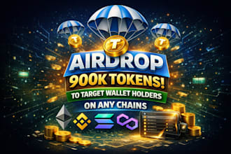 airdrop 900k tokens to target wallet holders on any chains eth, bnb, sol pol etc