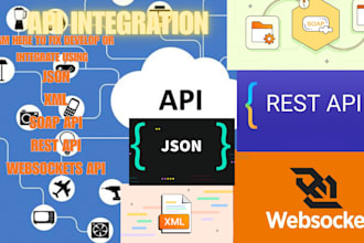 develop, fix, or integrate rest, json, XML, soap, and websocket apis for apps