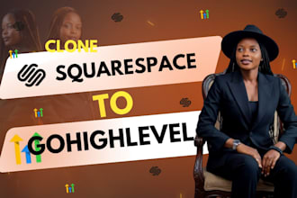 clone or migrate your squarespace design to gohighlevel, clone to go highlevel