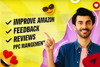 professionally improve amazon feedback, reviews, and PPC management