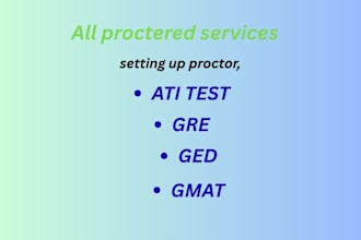 help you set up your proctored ati test, ged, gre, gmat