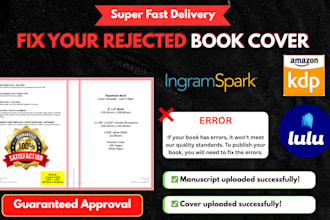 fix and approve your rejected book cover and interior