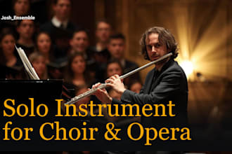 compose and record solo instrumental for choral arrangement or opera section