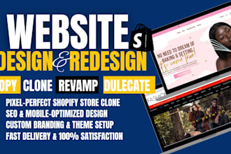 design shopify website copy, clone, revamp, redesign duplicate shopify store