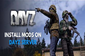make dayz server setup, assets,custom 3d game mod, imvu, fivem server, arma3,map