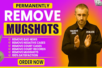remove mugshots cases, erase bad articles news, delete negative links on google,