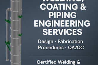 design and review welding, painting, and piping fabrication procedures