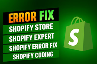 fix shopify errors, bugs, coding issues for your shopify store professionally