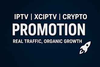 do promotion for your iptv app, xciptv app, crypto website, promotion