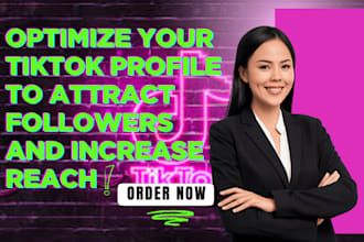 optimize your tik tok profile to attract followers and increase reach