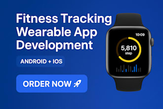 develop a fitness tracking wearable app for android and ios