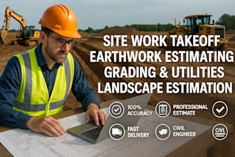 do construction site work, earthwork, grading , utilities takeoff