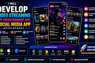 develop video streaming app, entertainment app, social media app development