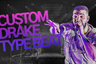 create a custom drake type beat for you