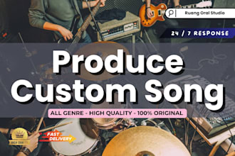 produce professionally custom song depend on your request