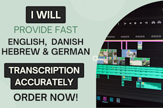 provide fast english to danish, hebrew ,german transcription files for media