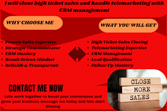close high ticket sales and handle telemarketing with CRM management