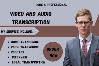 do audio and video transcribe, podcast, interview, legal, medical transcription