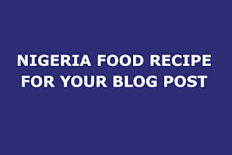 write a nigeria food recipe for your blog post