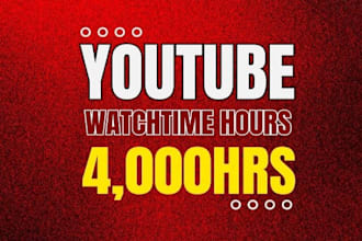 gain your 4000 youtube watch hours very high quality
