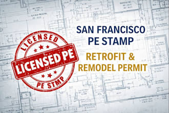review and pe stamp retrofit and remodel drawings for san francisco permit