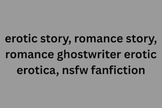 erotic story, romance story, romance ghostwriter erotic erotica, nsfw fanfiction