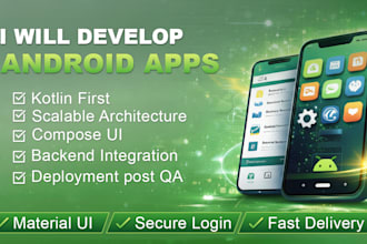 be your expert kotlin developer for customised android apps