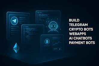 build telegram crypto bot, telegram webapp, telegram payment bot, ai chatbot