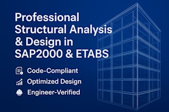 provide professional structural analysis and designs in sap2000 and etabs