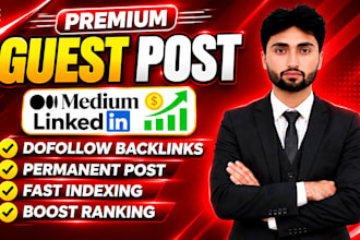 write and publish article on medium,com and linkedin,com premium guest post site