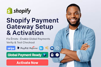 set up, fix, and activate shopify payment gateway integration for global payment