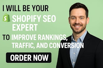 be your shopify SEO expert to improve rankings, traffic, and conversions
