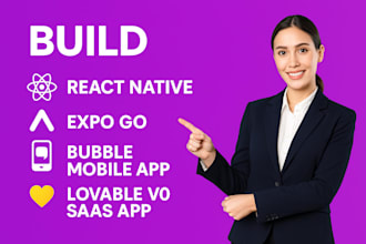 build react native expo go rork bubble mobile app, lovable v0 saas app, supabas