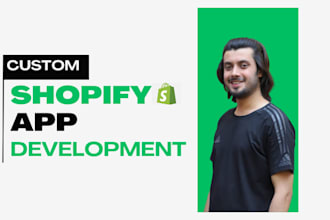 be your custom shopify app developer for your shopify store