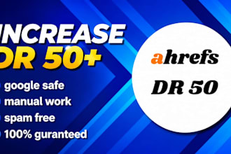 increase ahrefs domain rating dr 50 plus safe and guaranteed work