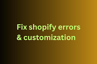 shopify bugs, errors, liquid issues, theme customization
