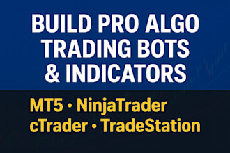 build algo trading bot or indicators for mt5, ninjatrader, ctrader, tradestation