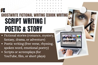 ghostwrite fictional writing, poetic, script writing, ebook ghostwriter, story