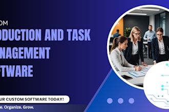 develop a custom production and task management software