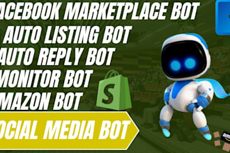 make facebook marketplace bot, auto listing bot, amazon bot, monitor bot web bot